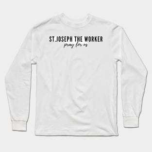 St. Joseph the worker pray for us Long Sleeve T-Shirt